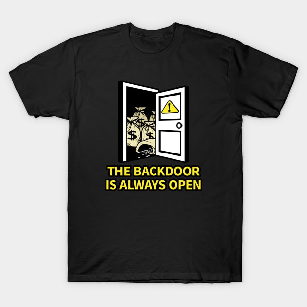 The Backdoor is Always Open T-Shirt by KFig21